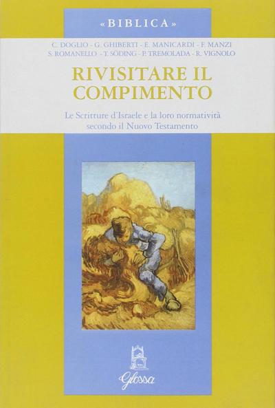 Rivisitare il compimento. Le scritture d’Israele e la loro normatività secondo il Nuovo Testamento