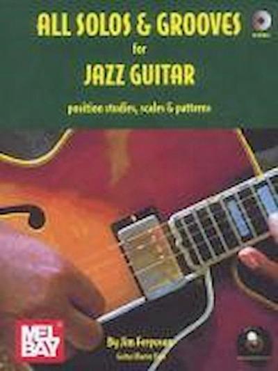 All Solos & Grooves for Jazz Guitar: Position Studies, Scales & Patterns [With CD]