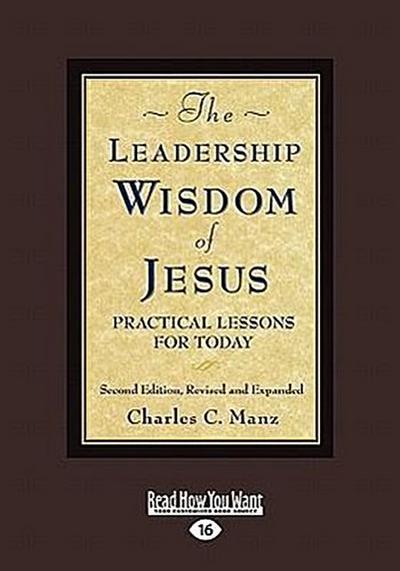 The Leadership Wisdom Of Jesus: Practical Lessons for Today