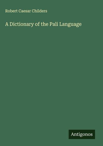 A Dictionary of the Pali Language