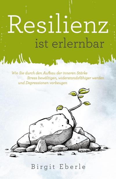 Resilienz ist erlernbar