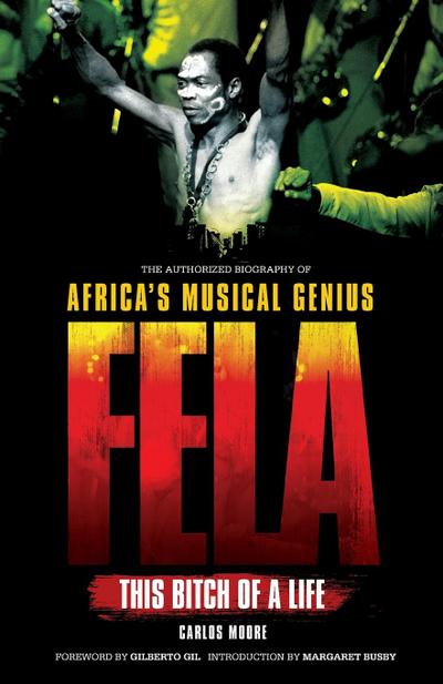 Fela: This Bitch of a Life: The Authorized Biography of Africa’s Musical Genius