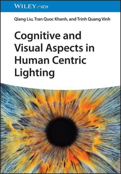 Cognitive and Visual Aspects in Human Centric Interior Lighting