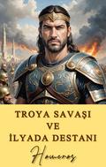 Troya Savaşı ve İlyada Destani