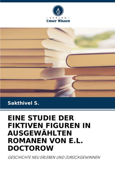 EINE STUDIE DER FIKTIVEN FIGUREN IN AUSGEWÄHLTEN ROMANEN VON E.L. DOCTOROW
