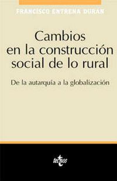 Cambios en la construcción social de lo rural : de la autarquía a la globalización
