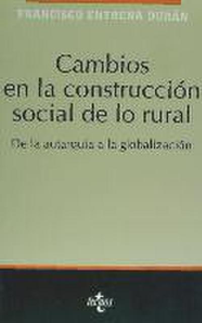 Cambios en la construcción social de lo rural : de la autarquía a la globalización