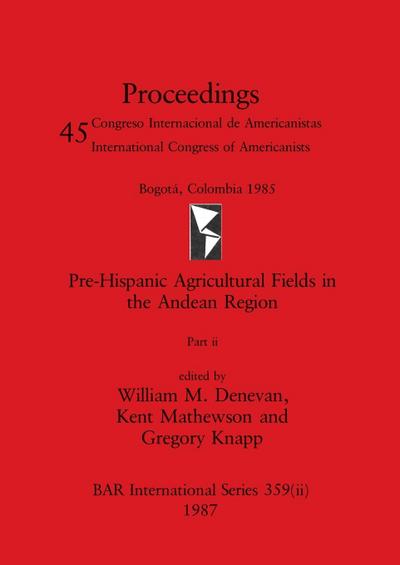 Pre-Hispanic Agricultural Fields in the Andean Region, Part ii