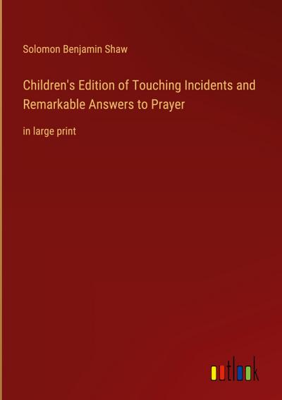 Children’s Edition of Touching Incidents and Remarkable Answers to Prayer