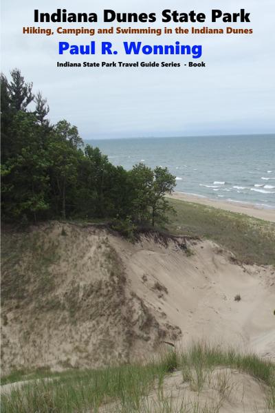 Indiana Dunes State Park (Indiana State Park Travel Guide Series, #6)