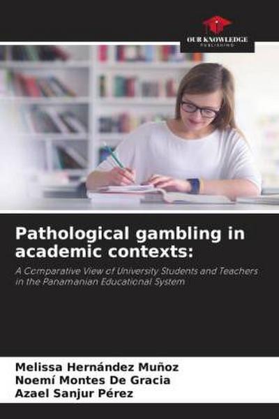 Pathological gambling in academic contexts:
