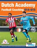 Dutch Academy Football Coaching (U14-15) - Functional Training & Tactical Practices from Top Dutch Coaches