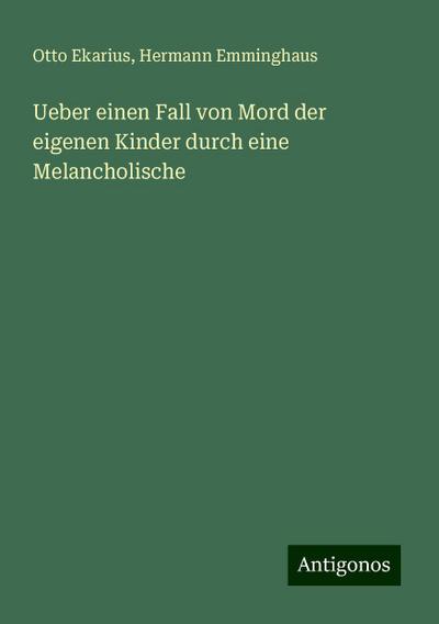 Ueber einen Fall von Mord der eigenen Kinder durch eine Melancholische