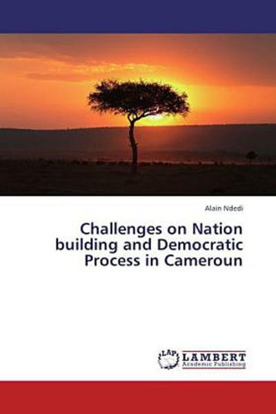 Challenges on Nation building and Democratic Process in Cameroun