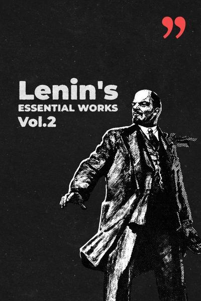Lenin’s Essential Works Vol.2