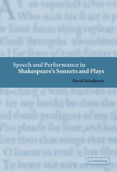 Speech and Performance in Shakespeare’s Sonnets and             Plays