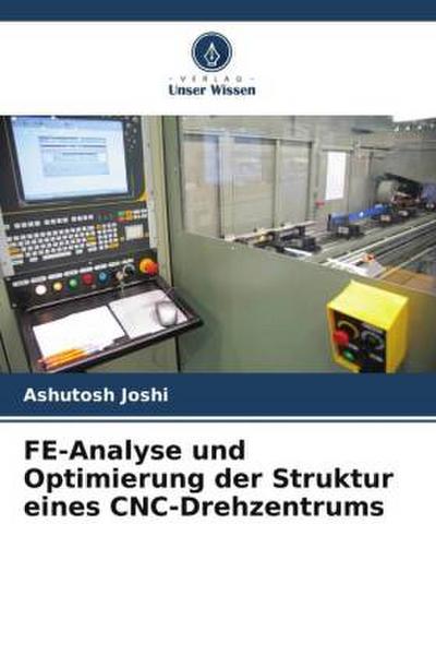 FE-Analyse und Optimierung der Struktur eines CNC-Drehzentrums
