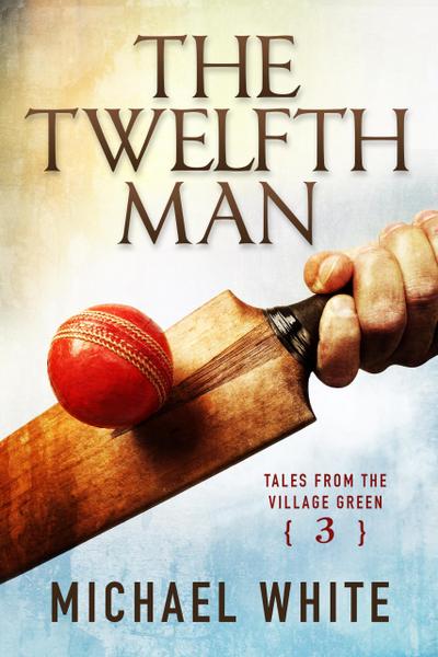 The Twelfth Man (Tales from the Village Green, #3)