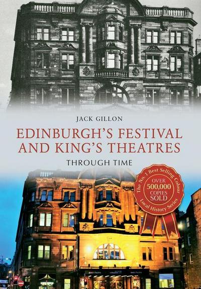 Edinburgh’s Festival and King’s Theatres Through Time