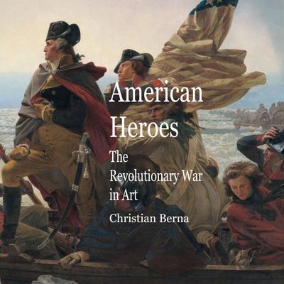 American Heroes The Revolutionary War in Art