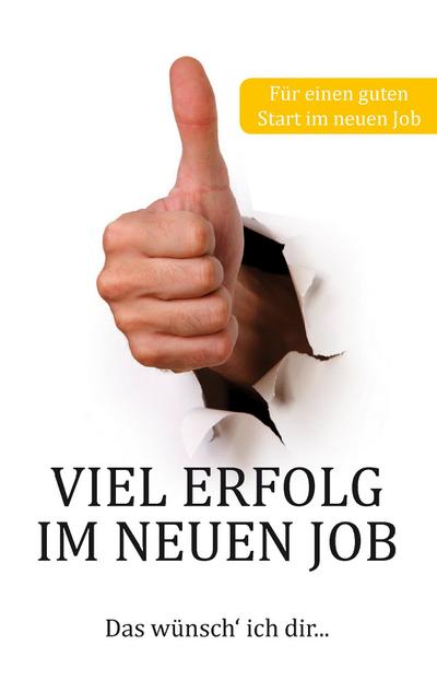 Viel Erfolg im neuen Job: Das wünsch’ ich dir...