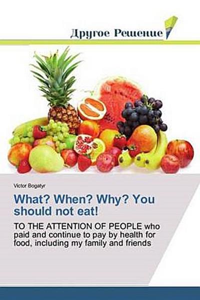 What? When? Why? You should not eat!
