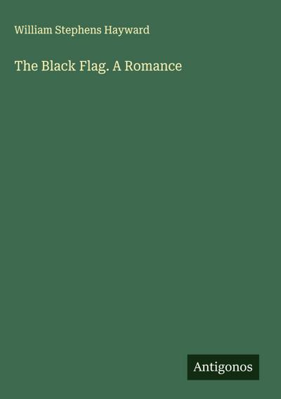 The Black Flag. A Romance