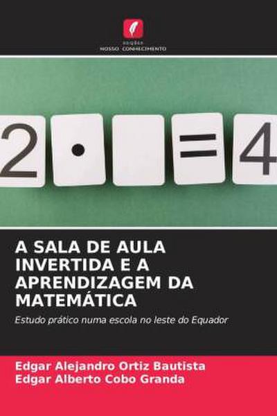 A SALA DE AULA INVERTIDA E A APRENDIZAGEM DA MATEMÁTICA