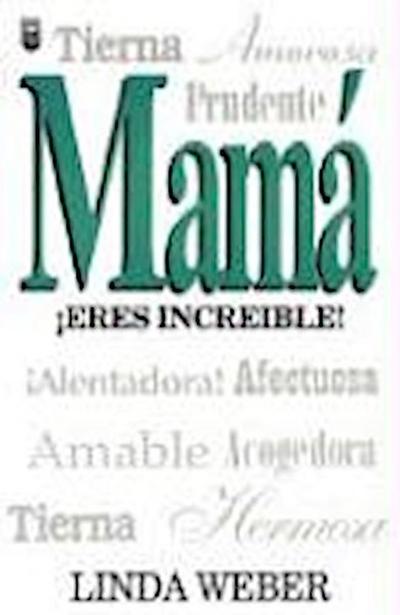 Mama Eres Increible!