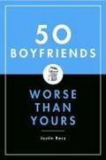 50 Boyfriends Worse Than Yours