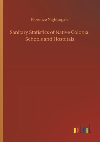 Sanitary Statistics of Native Colonial Schools and Hospitals