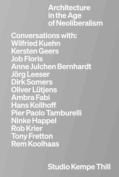 Kempe Thill. Architecture in the Age of Neoliberalism