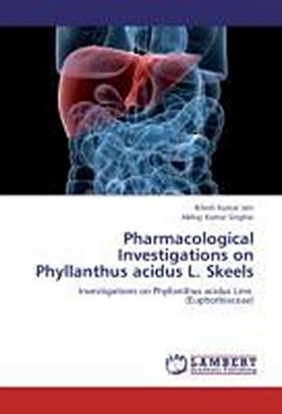 Pharmacological Investigations on Phyllanthus acidus L. Skeels