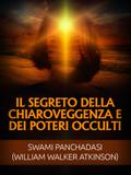Il Segreto della Chiaroveggenza e dei Poteri occulti (Tradotto)
