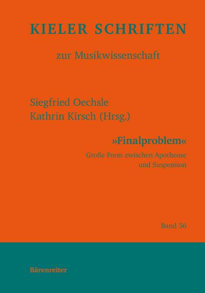 ’Finalproblem’ -Große Form zwischen Apotheose und Suspension-. Buch. Kieler Schriften zur Musikwissenschaft 56