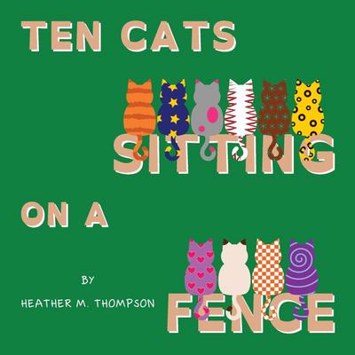 Ten Cats Sitting on a Fence