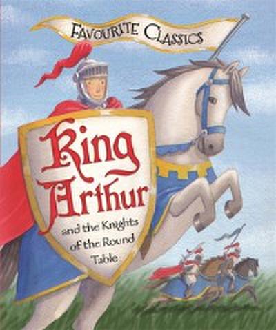 Favourite Classics: King Arthur and the Knights of the Round Table