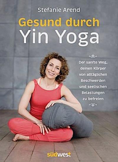 Gesund durch Yin Yoga