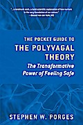 The Pocket Guide to the Polyvagal Theory: The Transformative Power of Feeling Safe (Norton Series on Interpersonal Neurobiology)