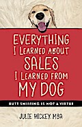 Everything I Learned About Sales I Learned From My Dog