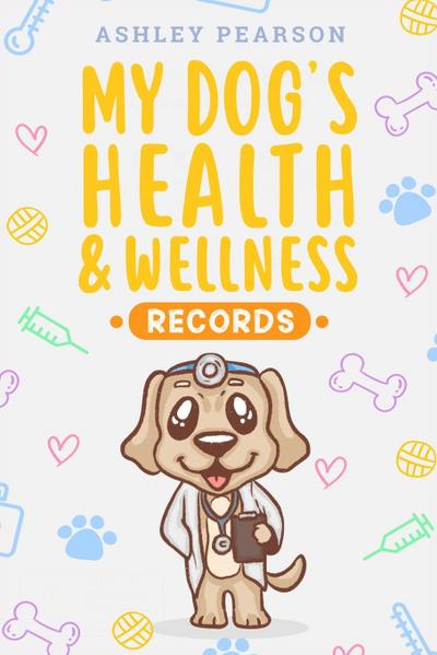 My Dog’s Health And Wellness Records