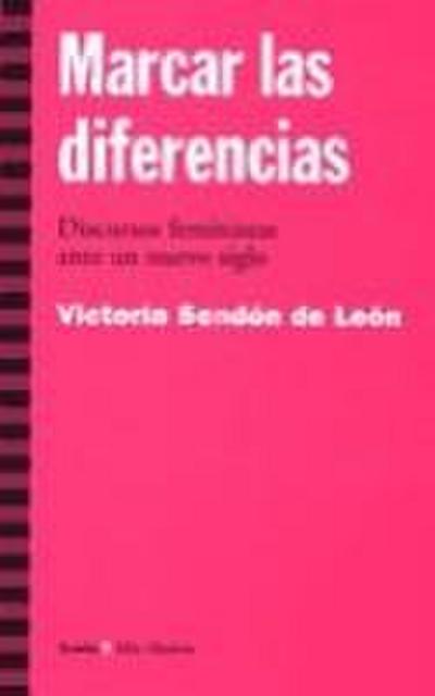 Marcar las diferencias : discursos feministas ante un nuevo siglo