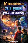 10 kurze Lektionen über Zeittunnel und Paralleluniversen