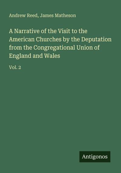A Narrative of the Visit to the American Churches by the Deputation from the Congregational Union of England and Wales