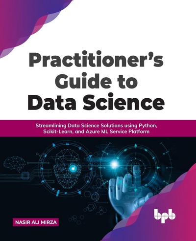 Practitioner’s Guide to Data Science