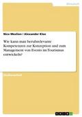 Wie kann man berufsrelevante Kompetenzen zur Konzeption und zum Management von Events im Tourismus entwickeln?