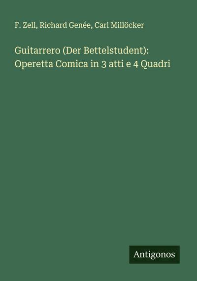 Guitarrero (Der Bettelstudent): Operetta Comica in 3 atti e 4 Quadri