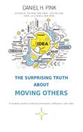 To Sell Is Human - The Surprising Truth About Moving Others