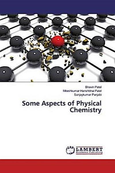 Some Aspects of Physical Chemistry