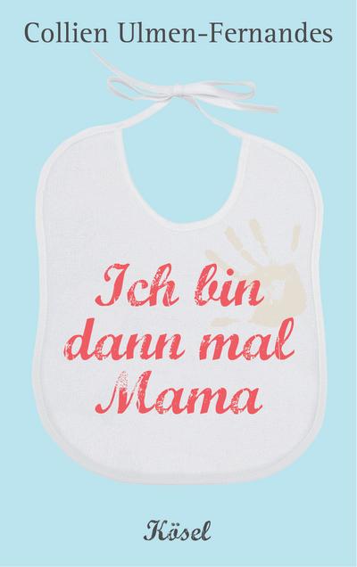 Ulmen-Fernandes, C: Ich bin dann mal Mama